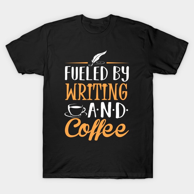 Fueled by Writing and Coffee T-Shirt by KsuAnn